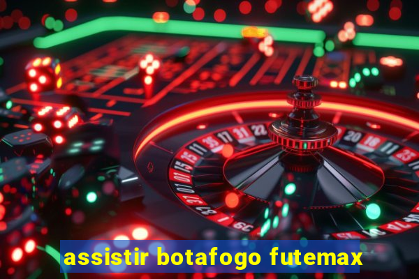 assistir botafogo futemax